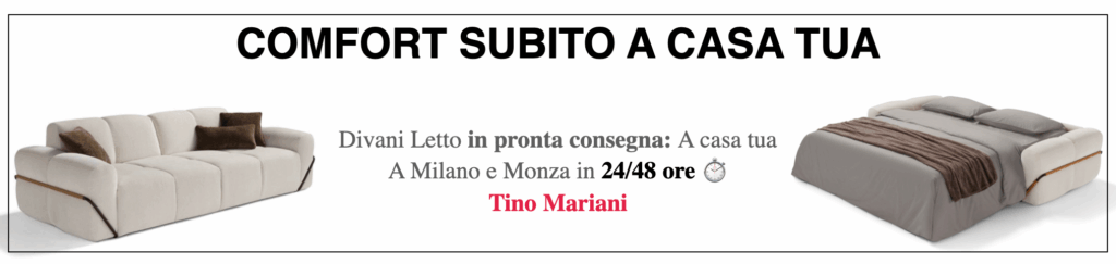 Divano letto in pronta consegna a Milano e Monza - Consegna rapida 24-48 ore Tino Mariani