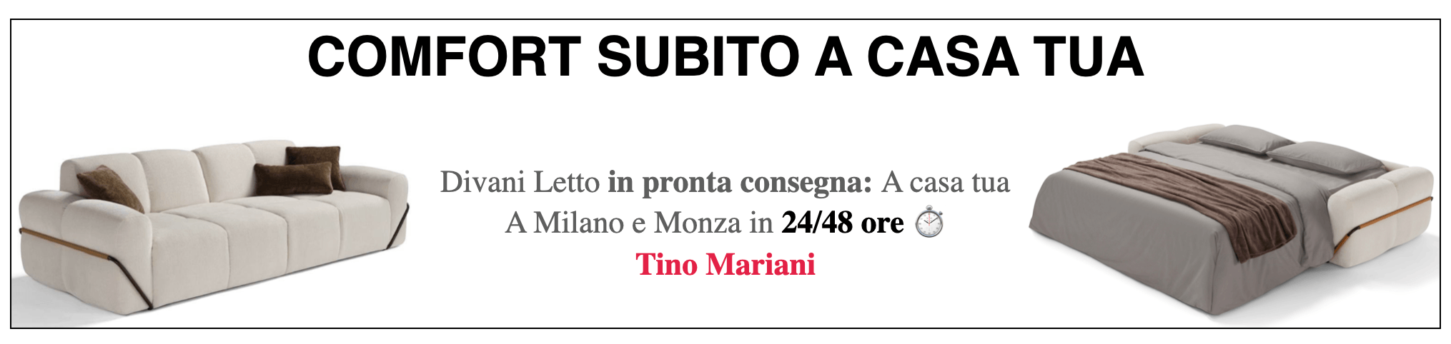 Divano letto in pronta consegna a Milano e Monza - Consegna rapida 24-48 ore Tino Mariani